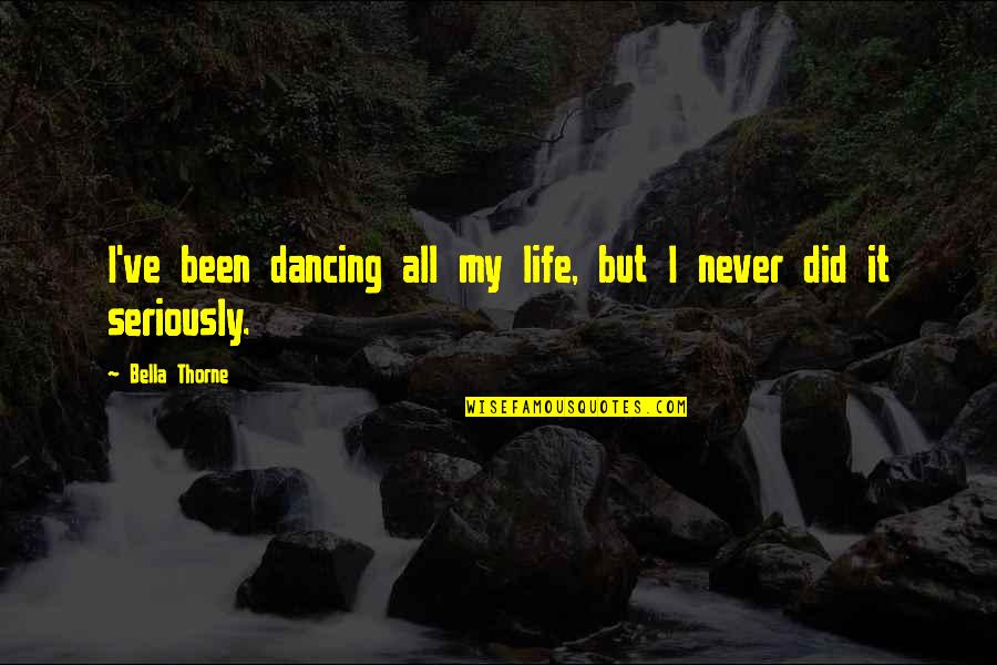 Best One Liners Motivational Quotes By Bella Thorne: I've been dancing all my life, but I Best One Liners Motivational Quotes By Bella Thorne: I've been dancing all my life, but I