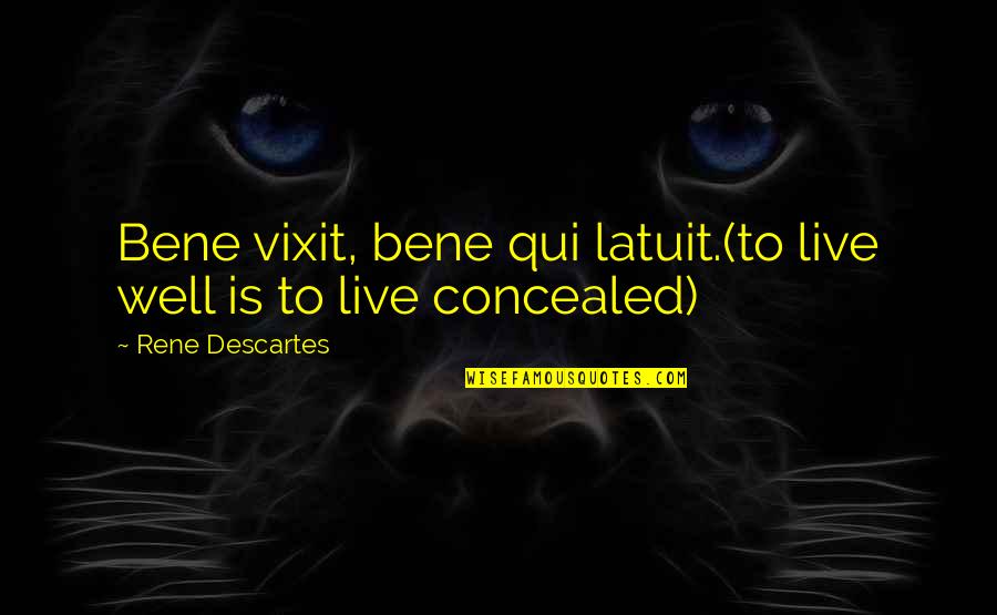 Best One Liners Motivational Quotes By Rene Descartes: Bene vixit, bene qui latuit.(to live well is Best One Liners Motivational Quotes By Rene Descartes: Bene vixit, bene qui latuit.(to live well is