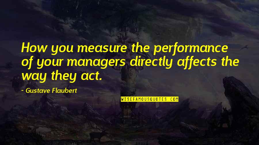 Best One Piece Anime Quotes By Gustave Flaubert: How you measure the performance of your managers