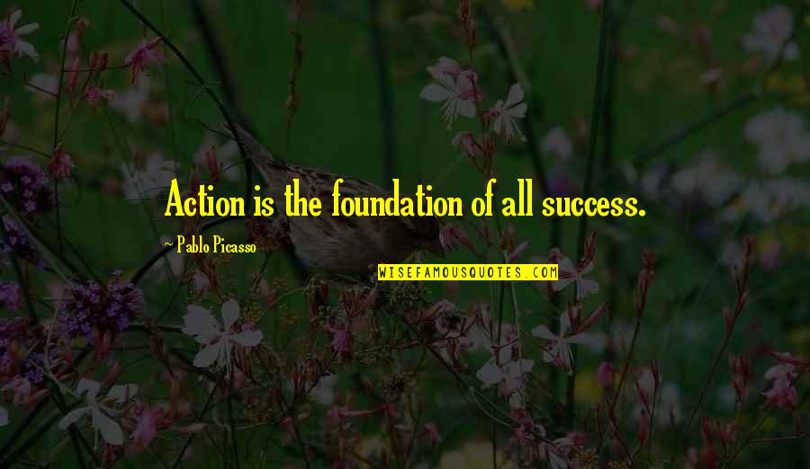 Best One Piece Anime Quotes By Pablo Picasso: Action is the foundation of all success.