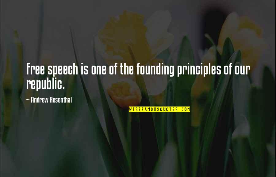Best One Republic Quotes By Andrew Rosenthal: Free speech is one of the founding principles