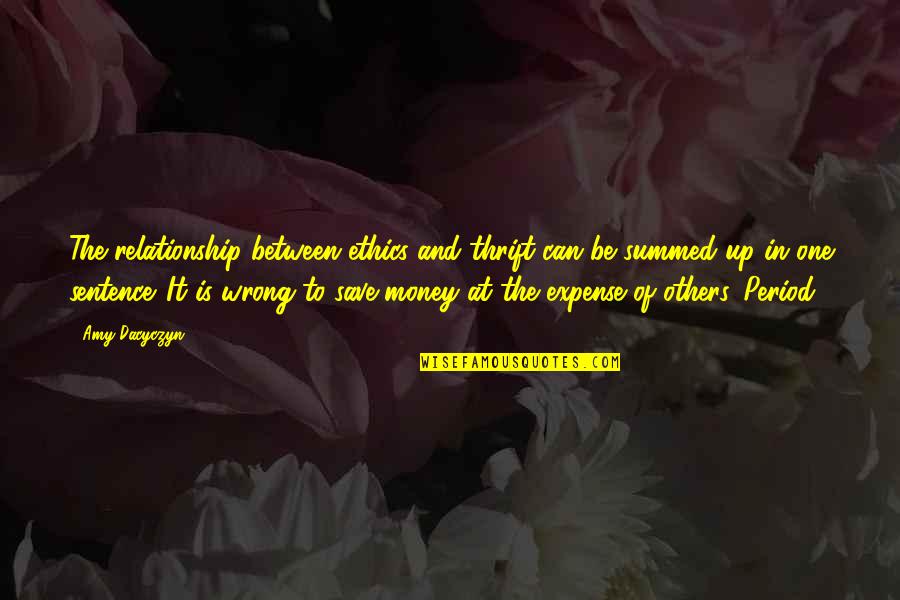 Best One Sentence Quotes By Amy Dacyczyn: The relationship between ethics and thrift can be