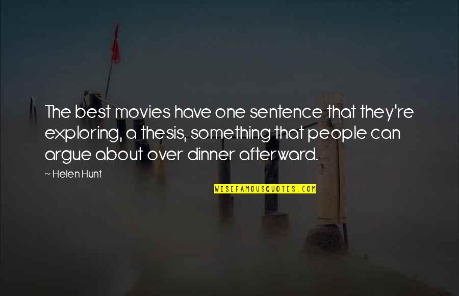 Best One Sentence Quotes By Helen Hunt: The best movies have one sentence that they're