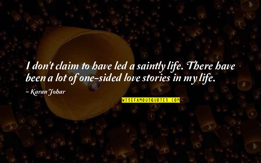 Best One Sided Love Quotes By Karan Johar: I don't claim to have led a saintly