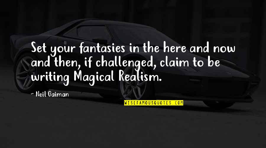 Best One Sided Love Quotes By Neil Gaiman: Set your fantasies in the here and now