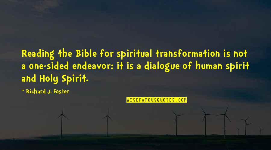 Best One Sided Quotes By Richard J. Foster: Reading the Bible for spiritual transformation is not