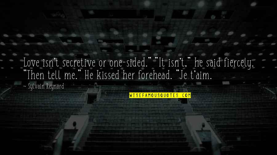 Best One Sided Quotes By Sylvain Reynard: Love isn't secretive or one-sided." "It isn't," he