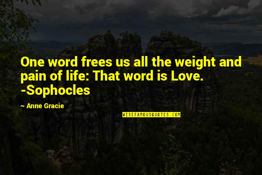 Best One Word Love Quotes By Anne Gracie: One word frees us all the weight and