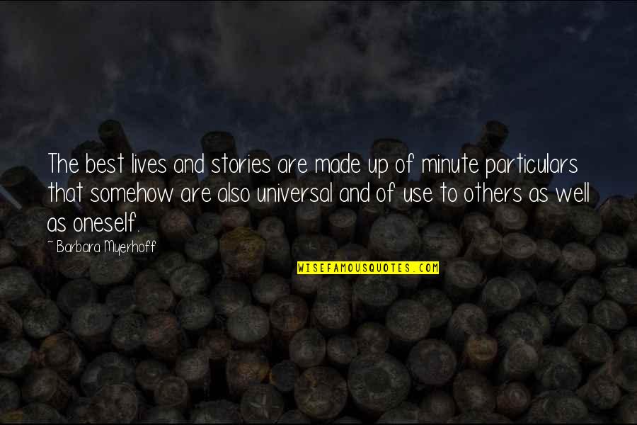 Best Oneself Quotes By Barbara Myerhoff: The best lives and stories are made up