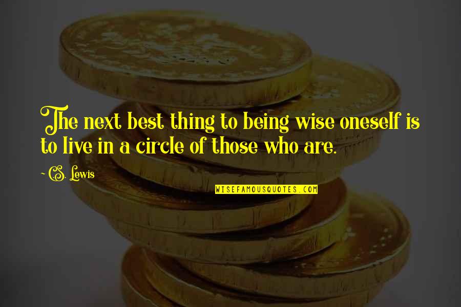 Best Oneself Quotes By C.S. Lewis: The next best thing to being wise oneself