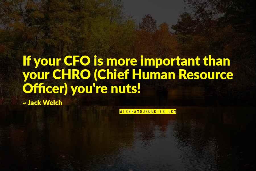 Best Online Friend Quotes By Jack Welch: If your CFO is more important than your
