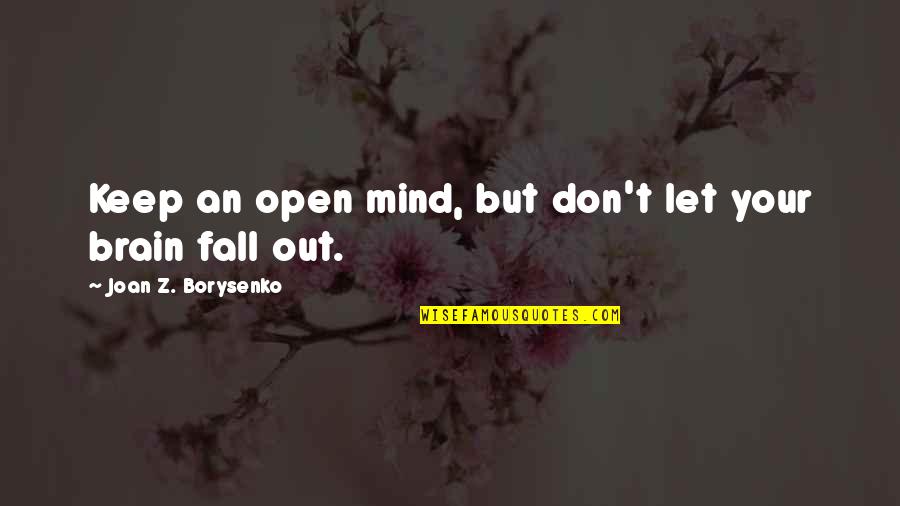 Best Open Mind Quotes By Joan Z. Borysenko: Keep an open mind, but don't let your