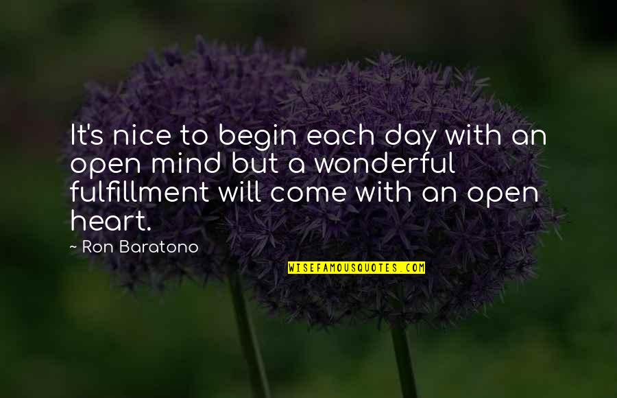 Best Open Mind Quotes By Ron Baratono: It's nice to begin each day with an