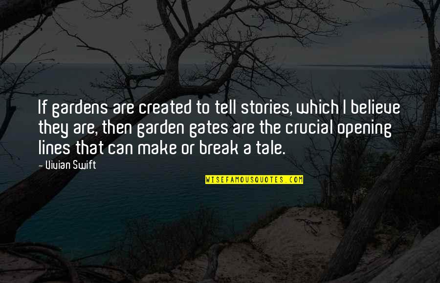 Best Opening Lines Quotes By Vivian Swift: If gardens are created to tell stories, which Best Opening Lines Quotes By Vivian Swift: If gardens are created to tell stories, which