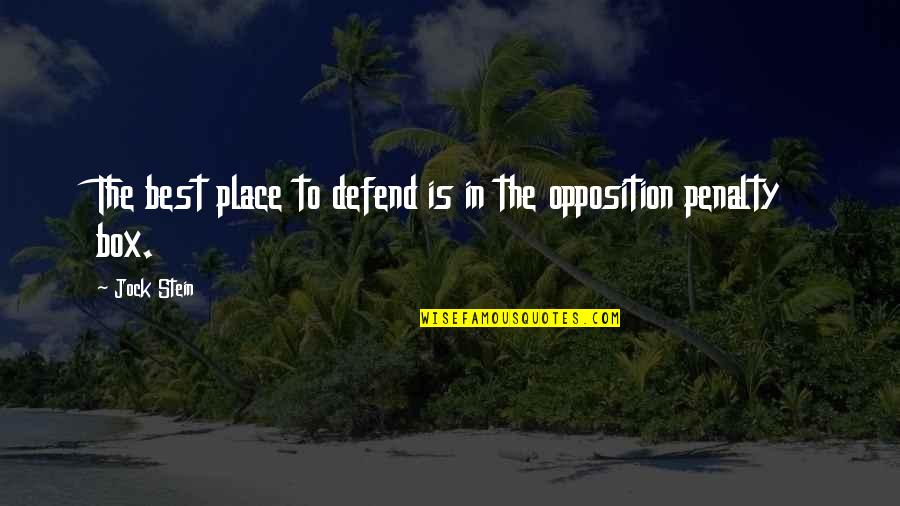 Best Opposition Quotes By Jock Stein: The best place to defend is in the