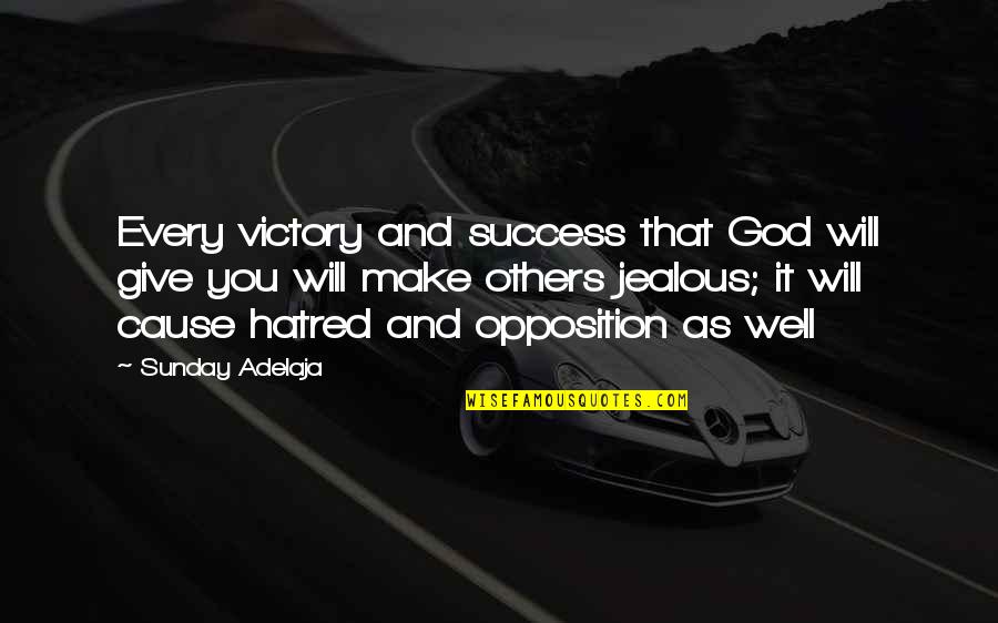 Best Opposition Quotes By Sunday Adelaja: Every victory and success that God will give