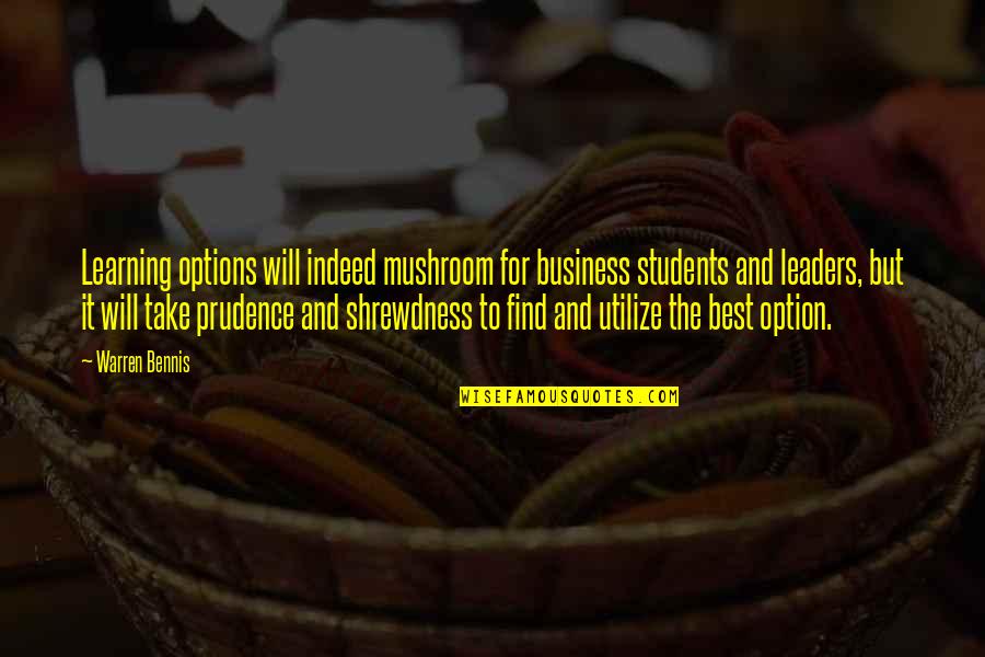 Best Option Quotes By Warren Bennis: Learning options will indeed mushroom for business students