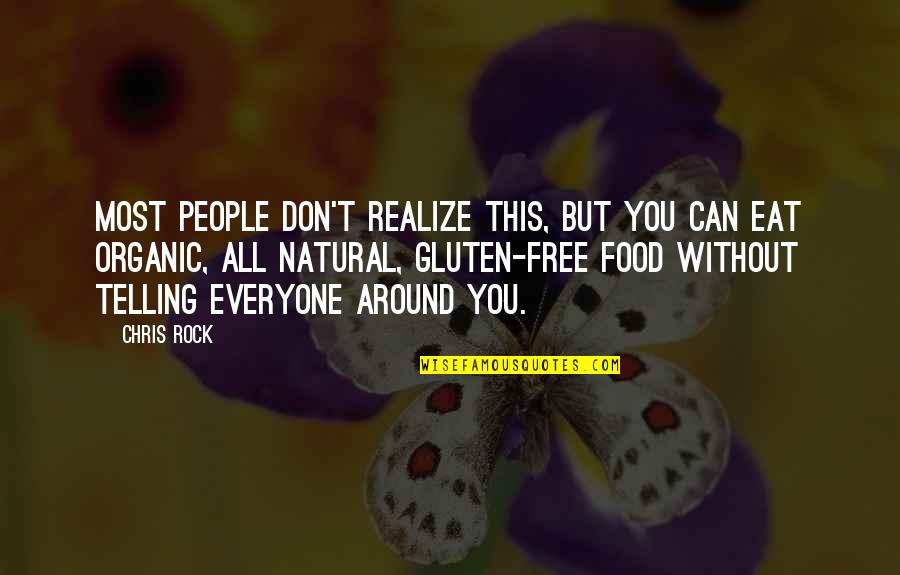 Best Organic Food Quotes By Chris Rock: Most people don't realize this, but you can