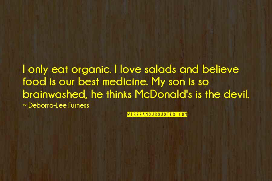 Best Organic Food Quotes By Deborra-Lee Furness: I only eat organic. I love salads and