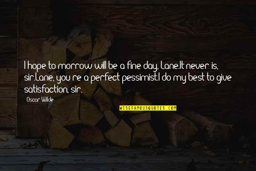 Best Oscar Quotes By Oscar Wilde: I hope to-morrow will be a fine day,