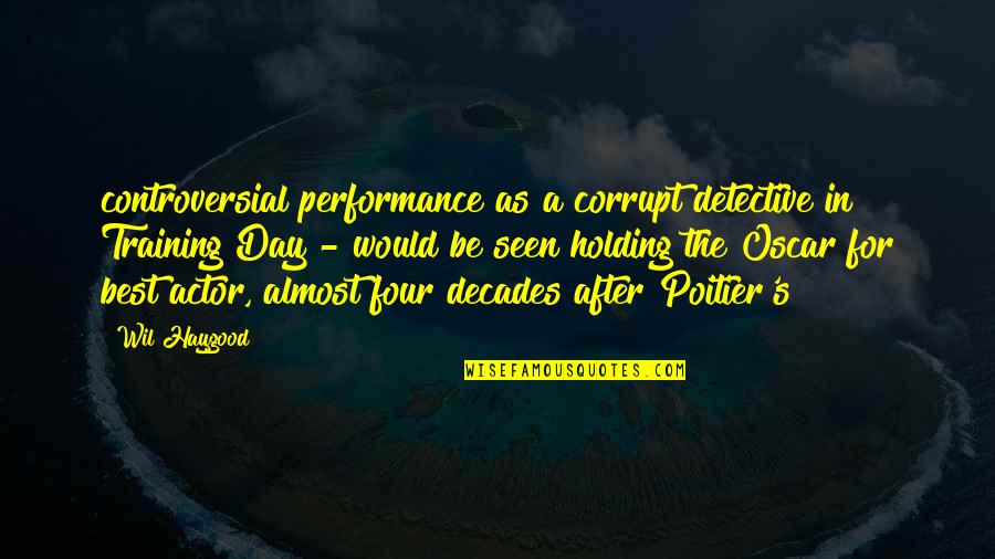 Best Oscar Quotes By Wil Haygood: controversial performance as a corrupt detective in Training