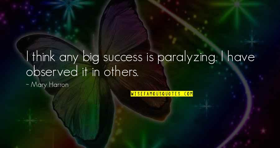 Best Oscar Speech Quotes By Mary Harron: I think any big success is paralyzing. I