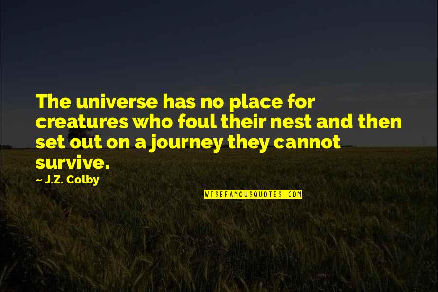 Best Oscar Winning Quotes By J.Z. Colby: The universe has no place for creatures who