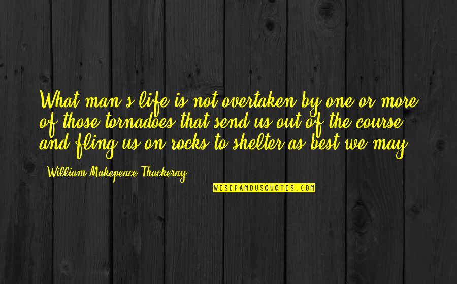 Best Out Of Life Quotes By William Makepeace Thackeray: What man's life is not overtaken by one Best Out Of Life Quotes By William Makepeace Thackeray: What man's life is not overtaken by one