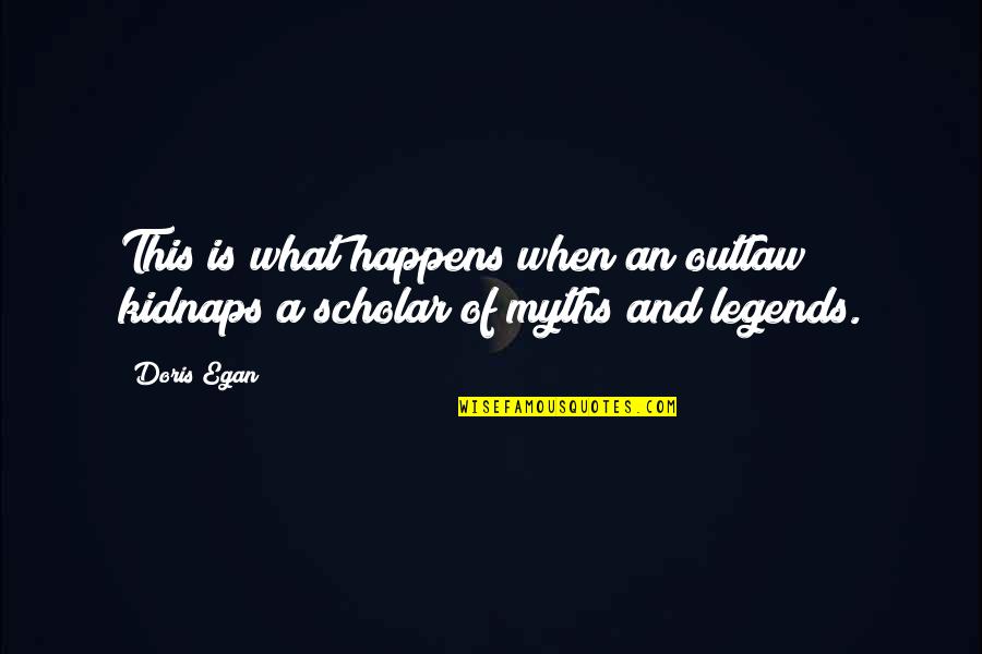 Best Outlaw Quotes By Doris Egan: This is what happens when an outlaw kidnaps