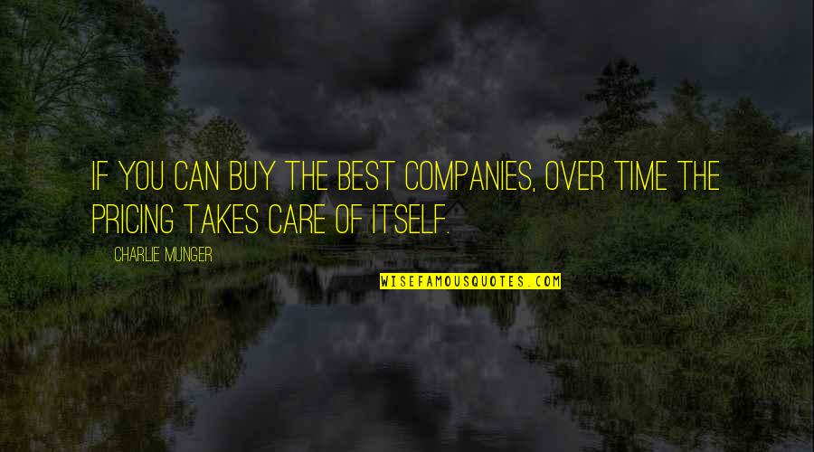 Best Over You Quotes By Charlie Munger: If you can buy the best companies, over