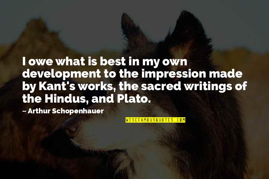 Best Own Quotes By Arthur Schopenhauer: I owe what is best in my own