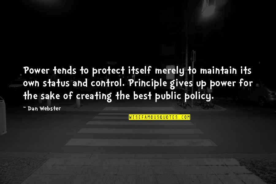 Best Own Quotes By Dan Webster: Power tends to protect itself merely to maintain