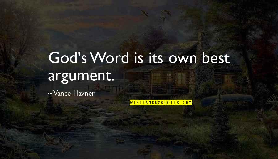 Best Own Quotes By Vance Havner: God's Word is its own best argument.