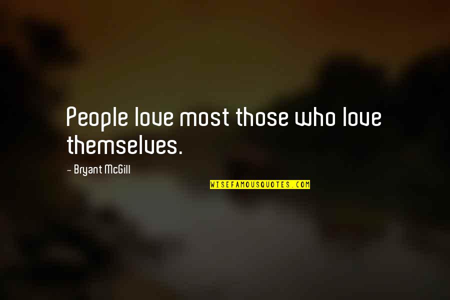 Best Ozzy Man Quotes By Bryant McGill: People love most those who love themselves. Best Ozzy Man Quotes By Bryant McGill: People love most those who love themselves.