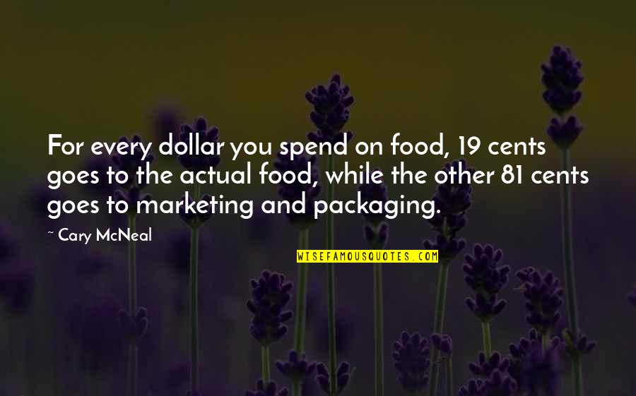 Best Packaging Quotes By Cary McNeal: For every dollar you spend on food, 19