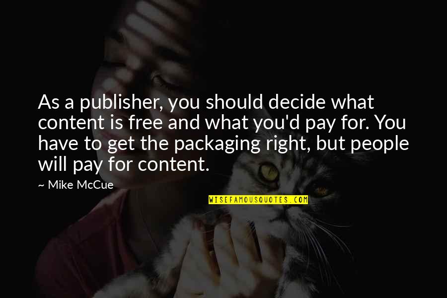 Best Packaging Quotes By Mike McCue: As a publisher, you should decide what content