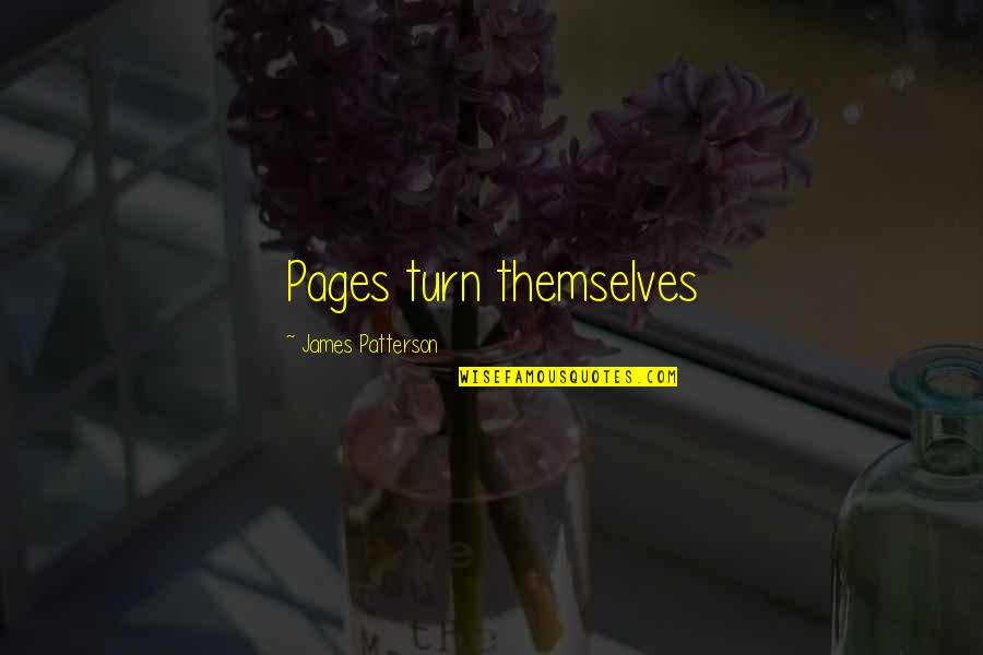 Best Pages Of Quotes By James Patterson: Pages turn themselves Best Pages Of Quotes By James Patterson: Pages turn themselves