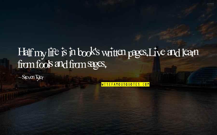 Best Pages Of Quotes By Steven Tyler: Half my life is in book's written pages.Live