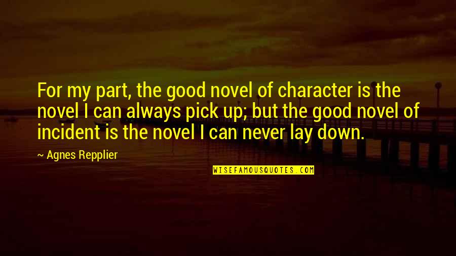 Best Papyrus Quotes By Agnes Repplier: For my part, the good novel of character
