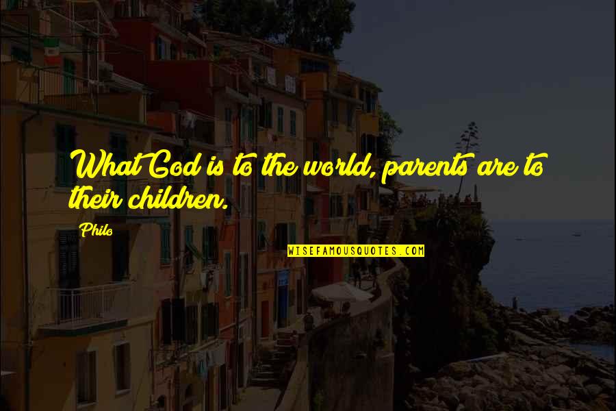 Best Parents In The World Quotes By Philo: What God is to the world, parents are