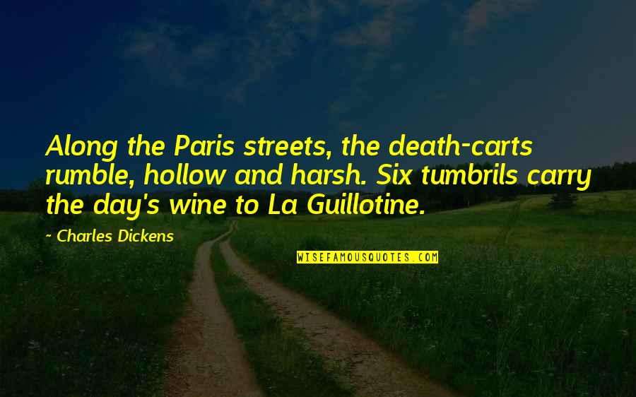 Best Paris Quotes By Charles Dickens: Along the Paris streets, the death-carts rumble, hollow