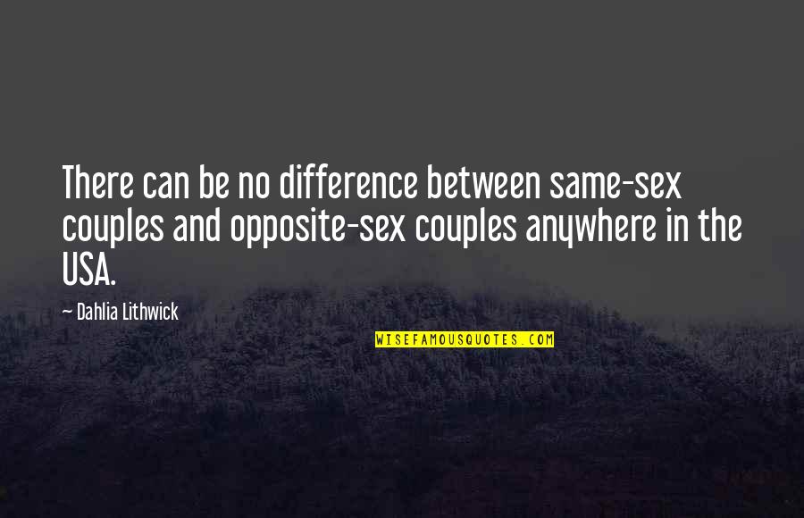 Best Parkour Quotes By Dahlia Lithwick: There can be no difference between same-sex couples