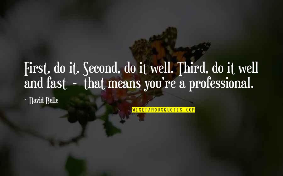 Best Parkour Quotes By David Belle: First, do it. Second, do it well. Third,