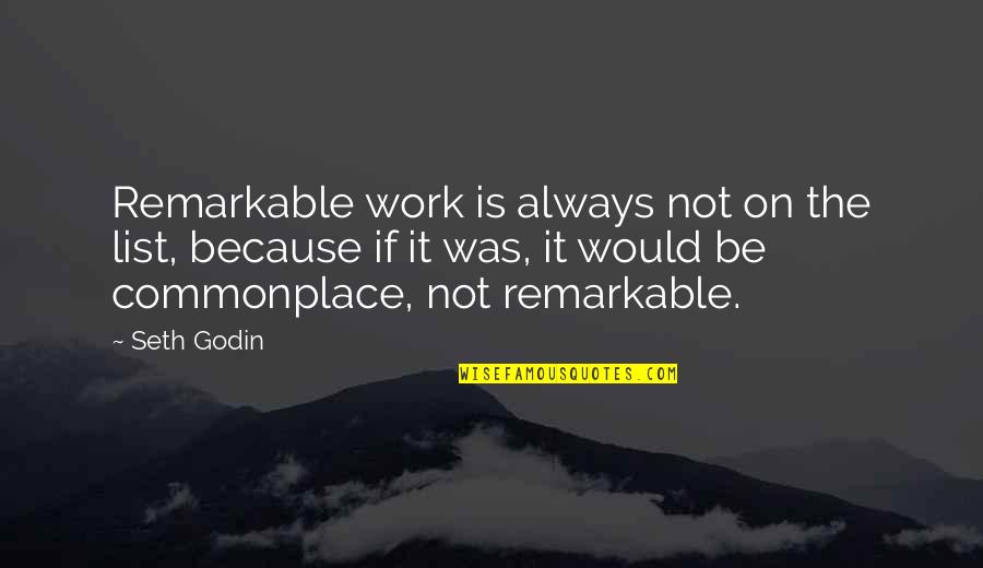 Best Parkour Quotes By Seth Godin: Remarkable work is always not on the list,