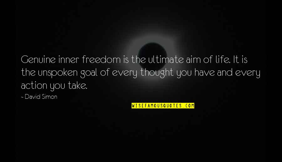 Best Part Of Being Alone Quotes By David Simon: Genuine inner freedom is the ultimate aim of