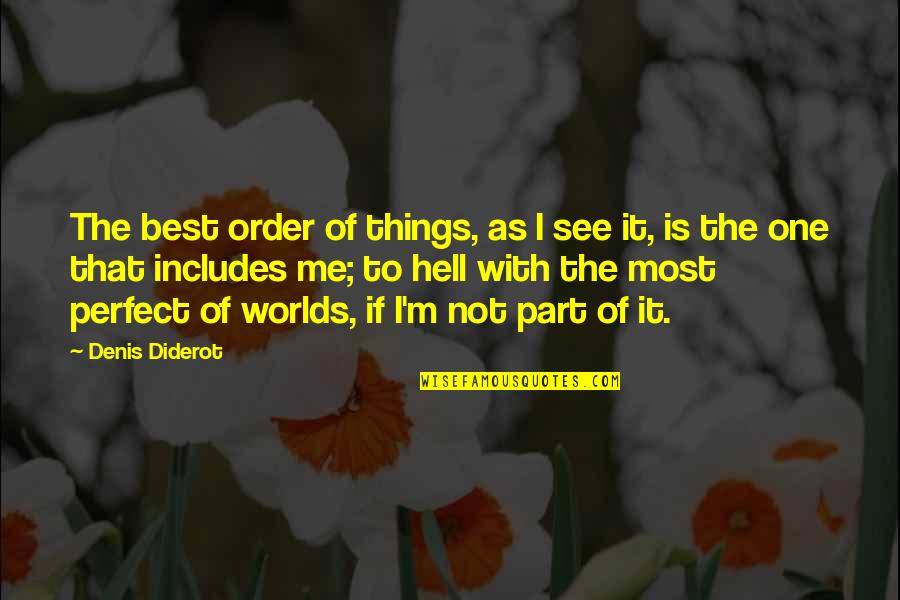 Best Part Of Me Quotes By Denis Diderot: The best order of things, as I see