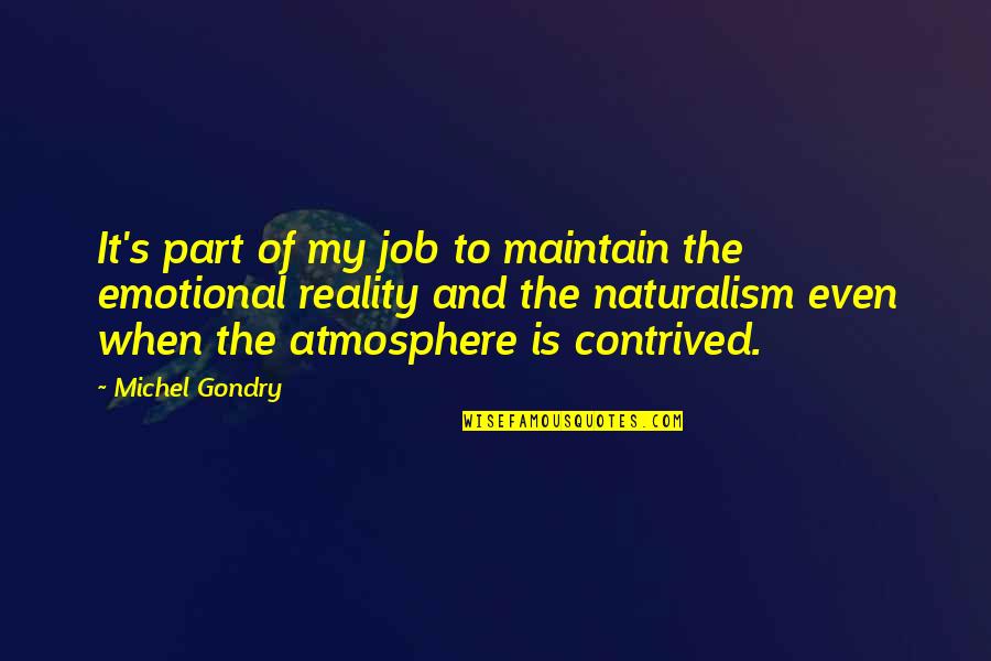 Best Part Of My Job Quotes By Michel Gondry: It's part of my job to maintain the Best Part Of My Job Quotes By Michel Gondry: It's part of my job to maintain the