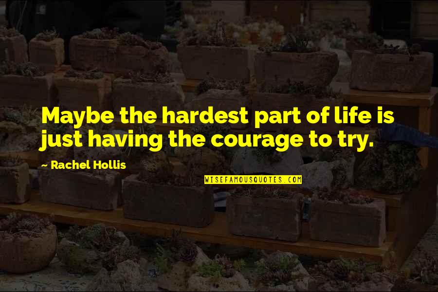 Best Part Of My Life Quotes By Rachel Hollis: Maybe the hardest part of life is just