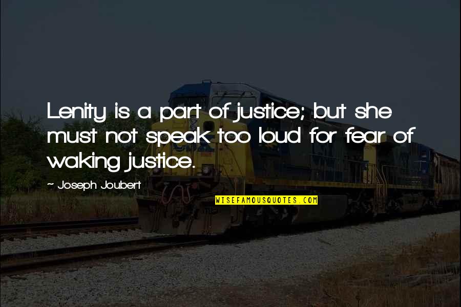 Best Part Of Waking Up Quotes By Joseph Joubert: Lenity is a part of justice; but she