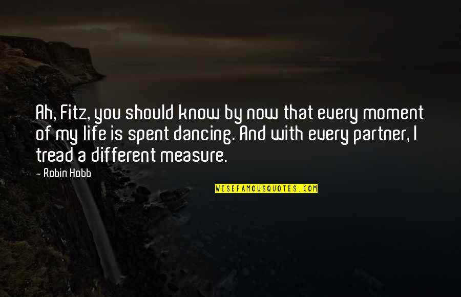Best Partner In Life Quotes By Robin Hobb: Ah, Fitz, you should know by now that Best Partner In Life Quotes By Robin Hobb: Ah, Fitz, you should know by now that